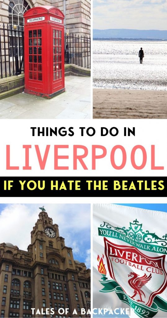 What to Do in Liverpool if you Hate the Beatles